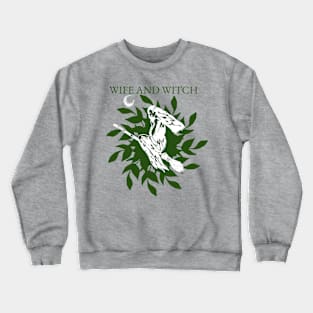 wife and witch Crewneck Sweatshirt